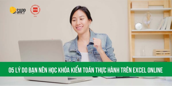 05 Lý Do Bạn Nên Học Học Khóa Kiểm Toán Thực Hành Trên Excel Online