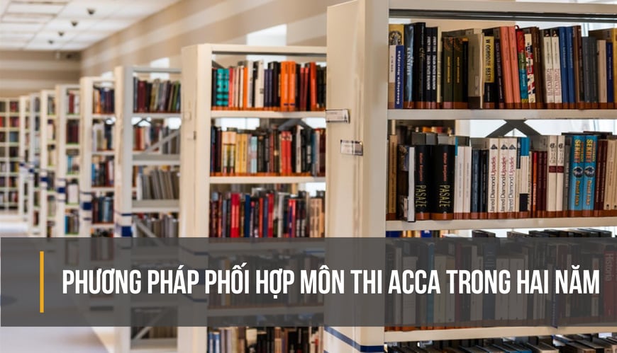 Phương pháp phối hợp môn thi ACCA trong hai năm-01-1