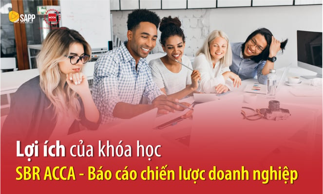 Lợi ích của khóa học SBR ACCA - Báo cáo chiến lược doanh nghiệp