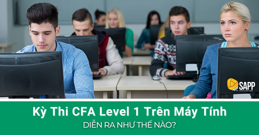 Kỳ Thi CFA Level 1 Trên Máy Tính Diễn Ra Như Thế Nào-1