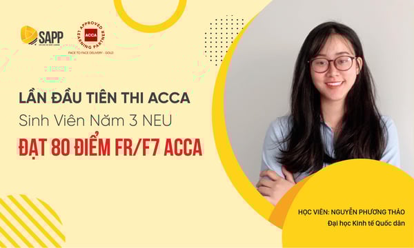 Bí quyết lần đầu thi ACCA sinh viên năm 3 NEU đạt 80 điểm FR/F7 ACCA