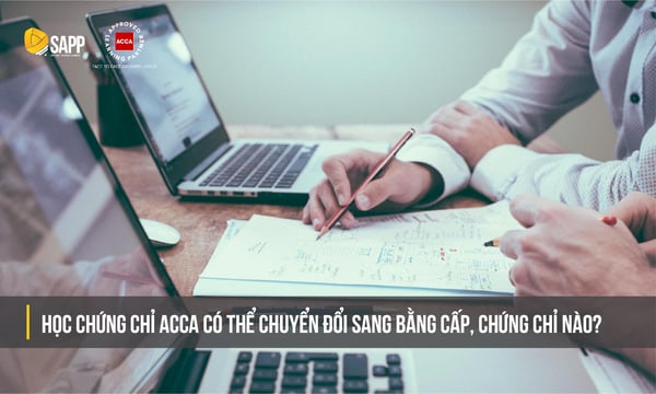 Học chứng chỉ ACCA có thể chuyển đổi sang bằng cấp, chứng chỉ nào?