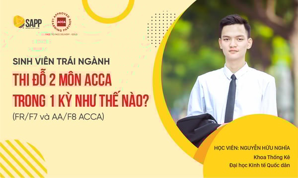 Cách thi đỗ 2 môn ACCA trong 1 kỳ của sinh viên trái ngành Nguyễn Hữu nghĩa