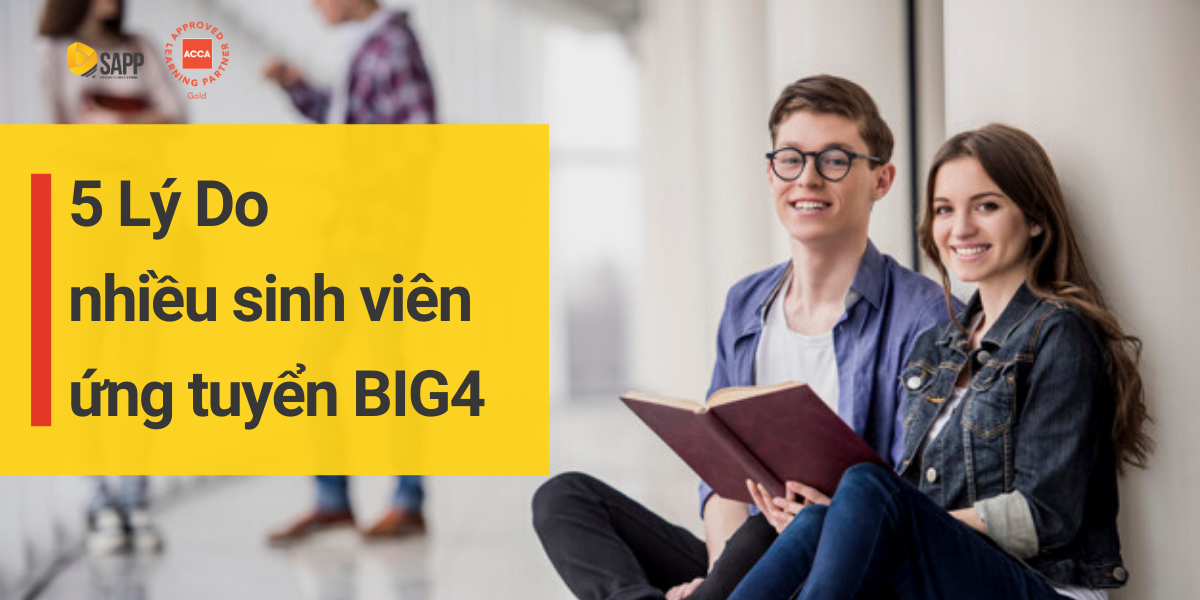 5 lý do nhiều sinh viên ứng tuyển BIG4