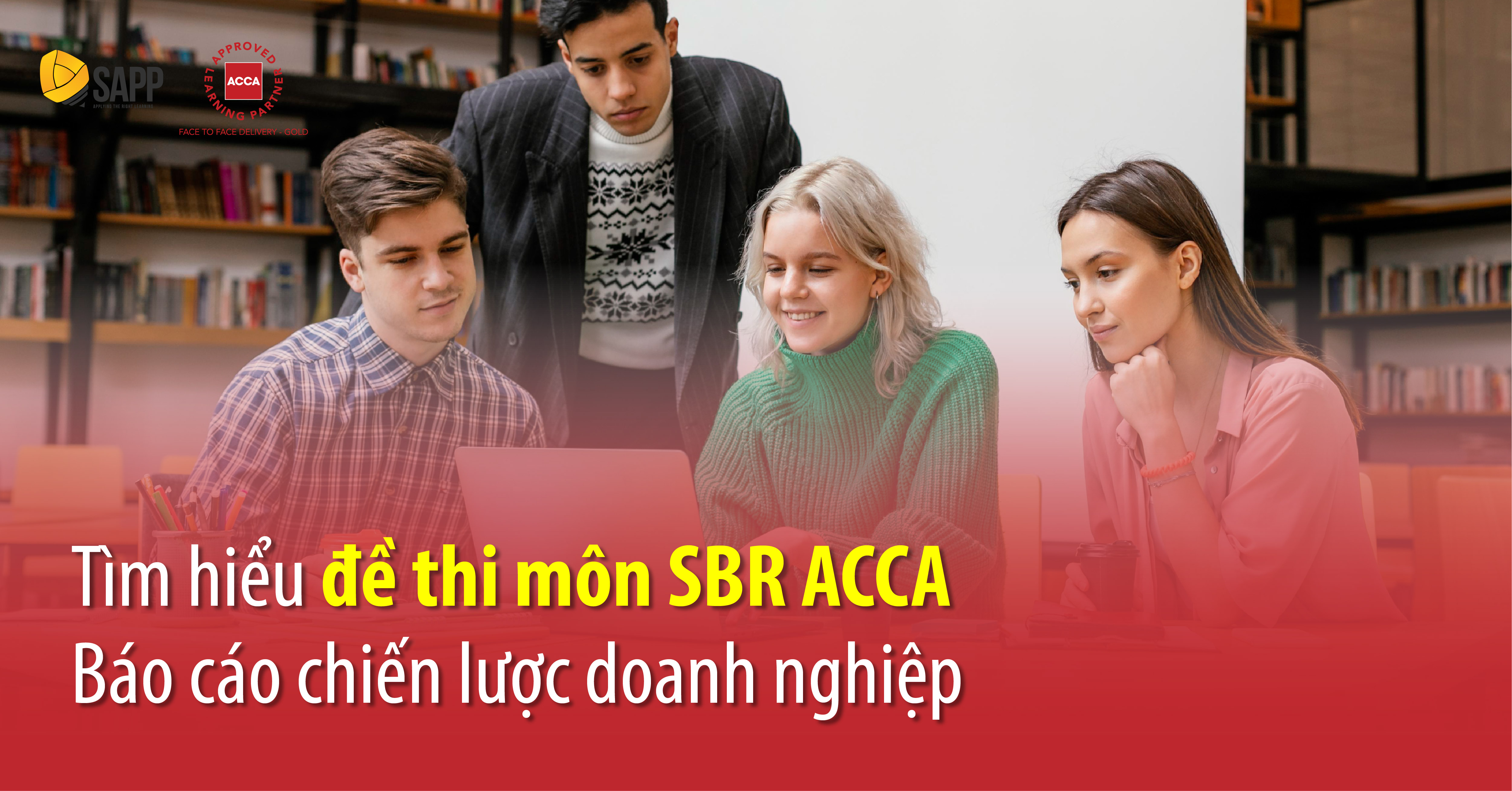 Tìm hiểu đề thi môn SBR ACCA - Báo cáo chiến lược doanh nghiệp