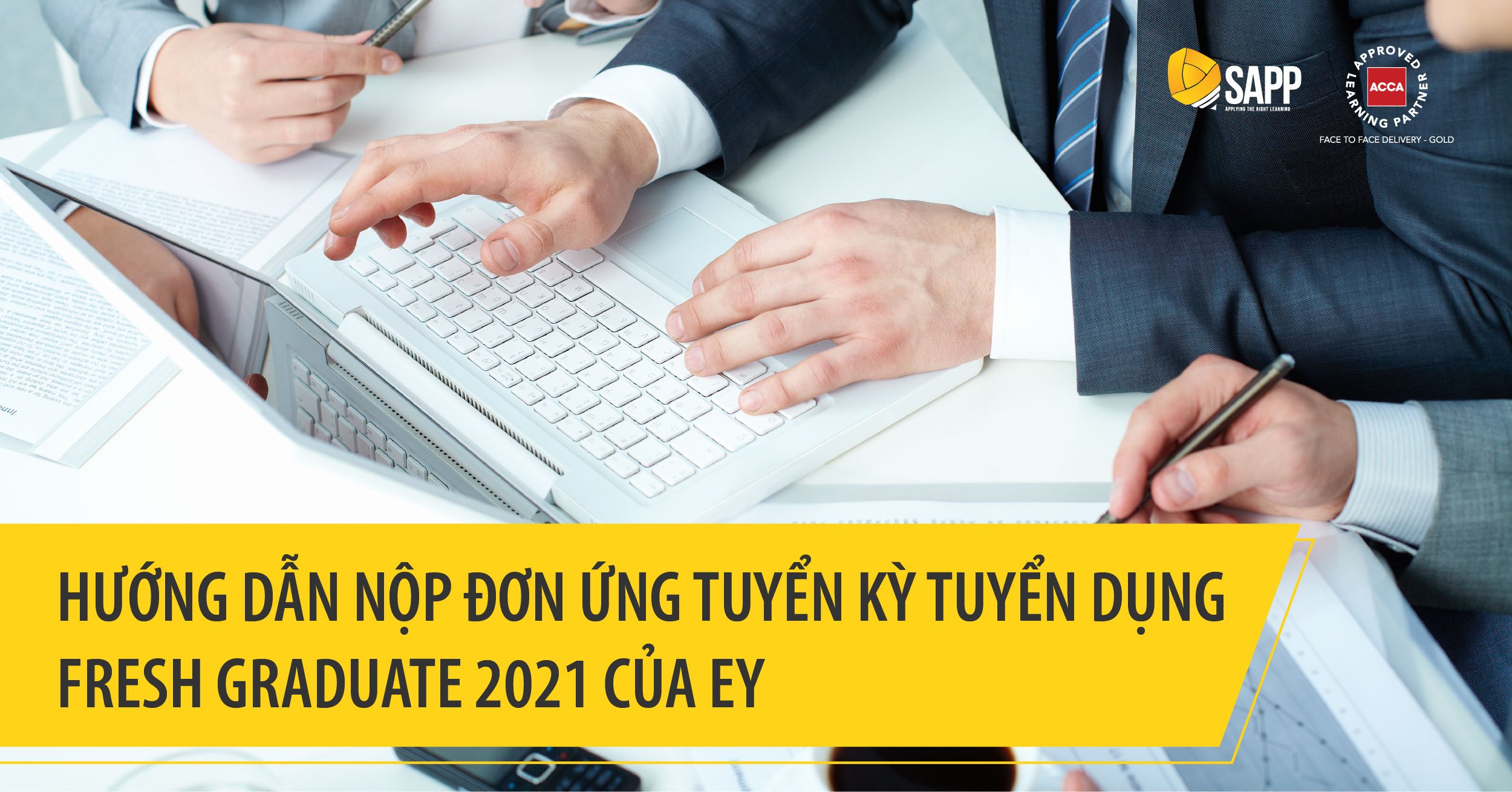 Hướng dẫn nộp đơn ứng tuyển kỳ tuyển dụng Fresh Graduate 2021 của EY