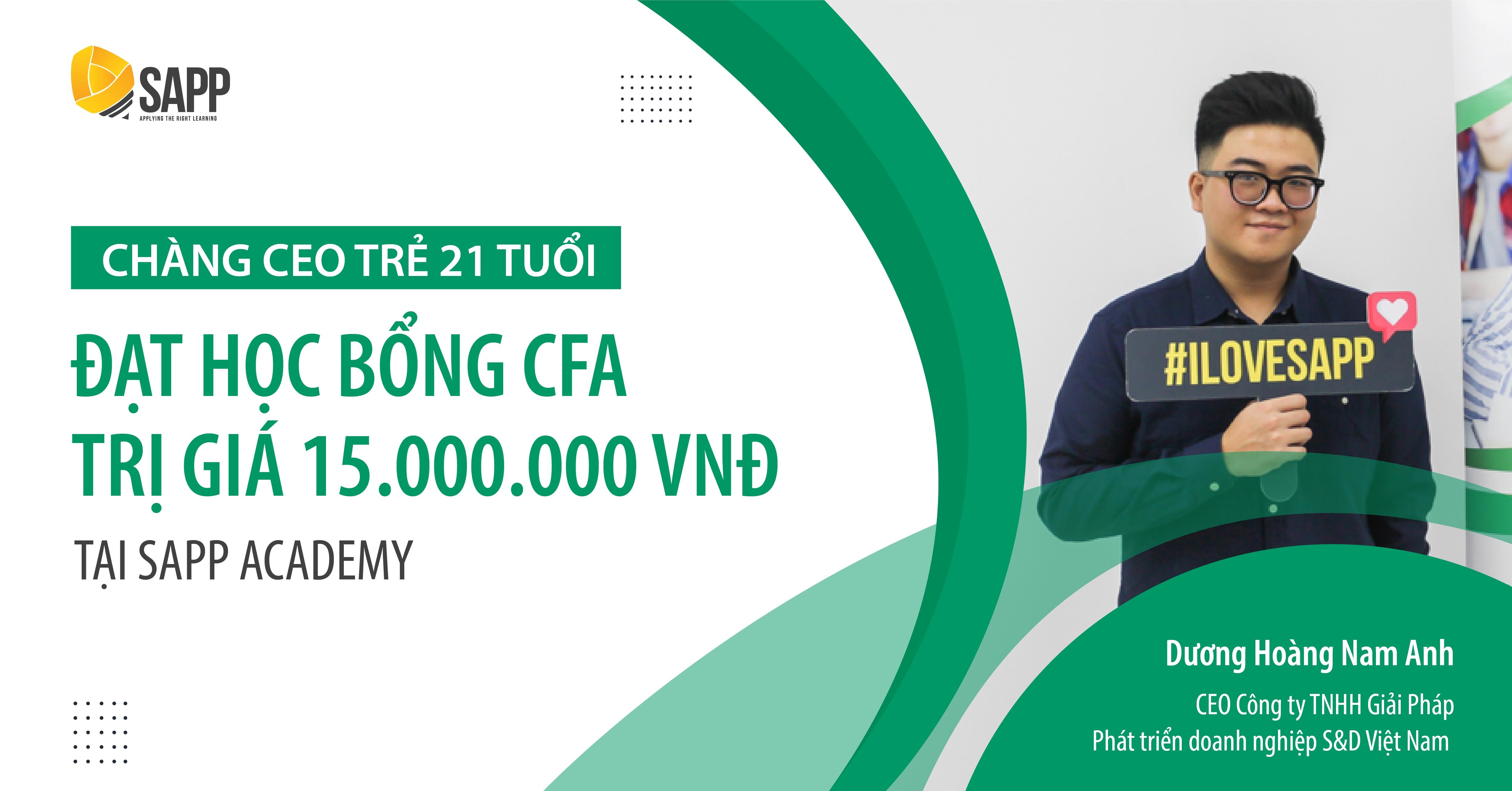 Vững bước mục tiêu, chàng CEO trẻ 21 tuổi đạt học bổng CFA trị giá 15.000.000 VNĐ