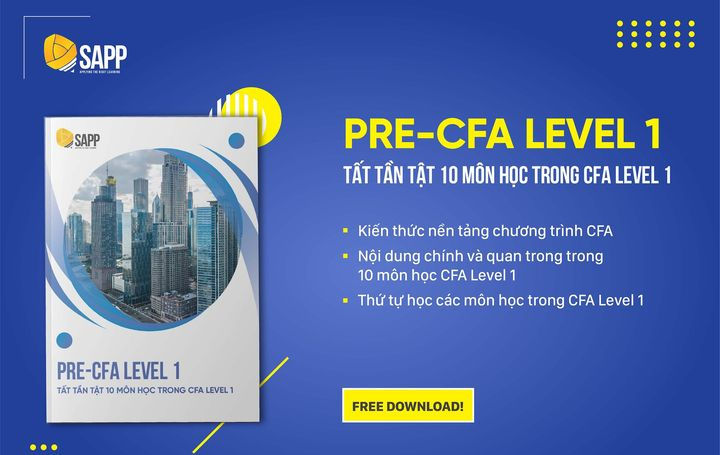 Pre-CFA Level 1 - Tất tần tật 10 môn học trong CFA Level 1 - độc quyền biên soạn bởi SAPP Academy