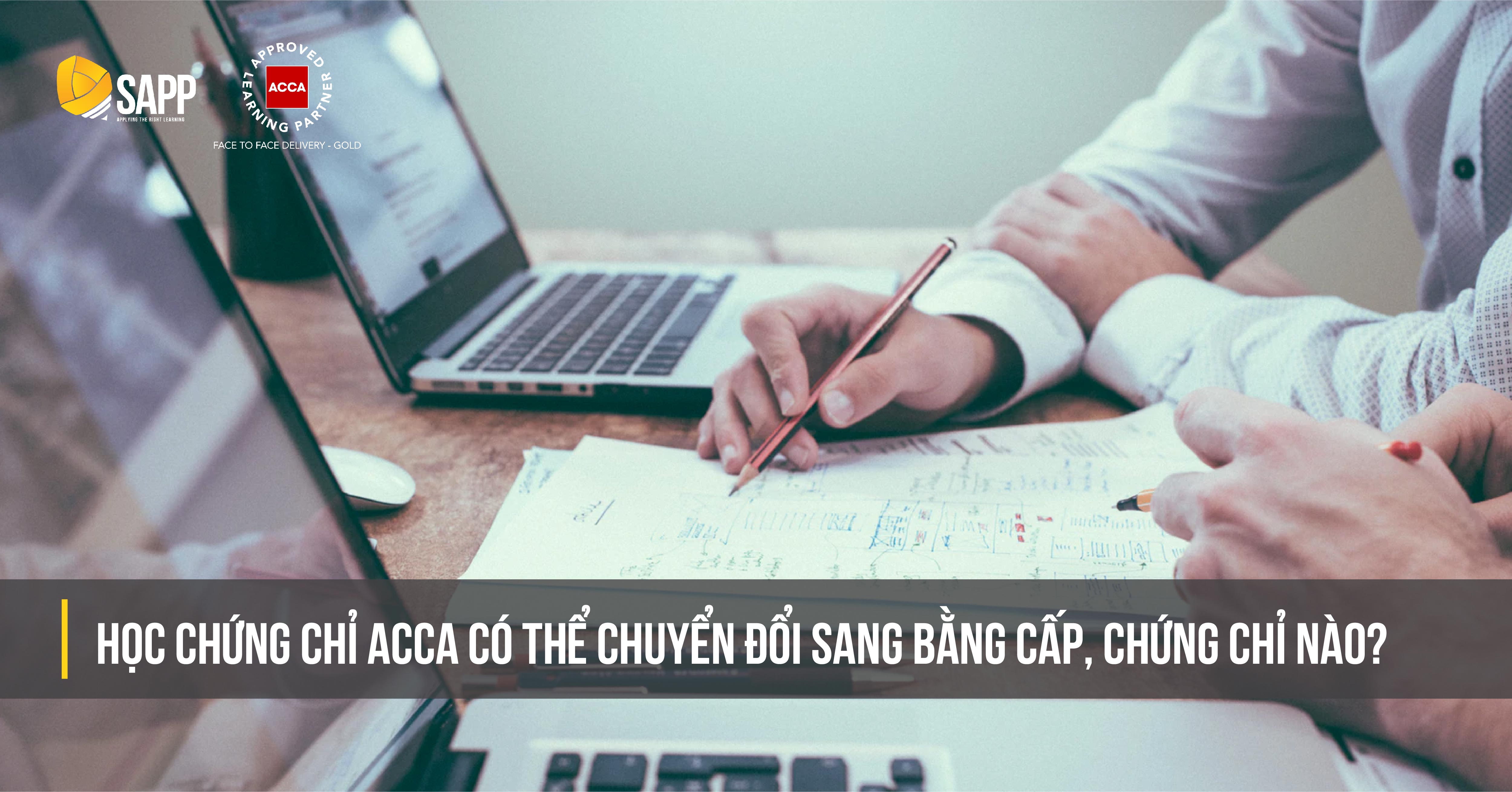 Học Chứng Chỉ ACCA Có Thể Chuyển Đổi Sang Bằng Cấp, Chứng Chỉ Nào?