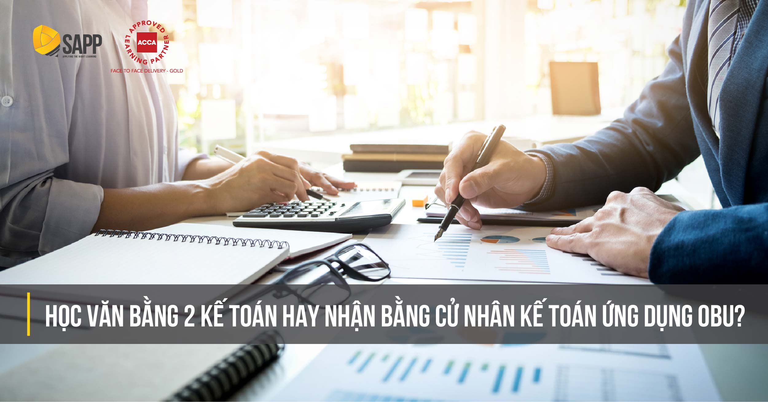 Học Văn Bằng 2 Kế Toán Hay Nhận Bằng Cử Nhân Kế Toán Ứng Dụng OBU?