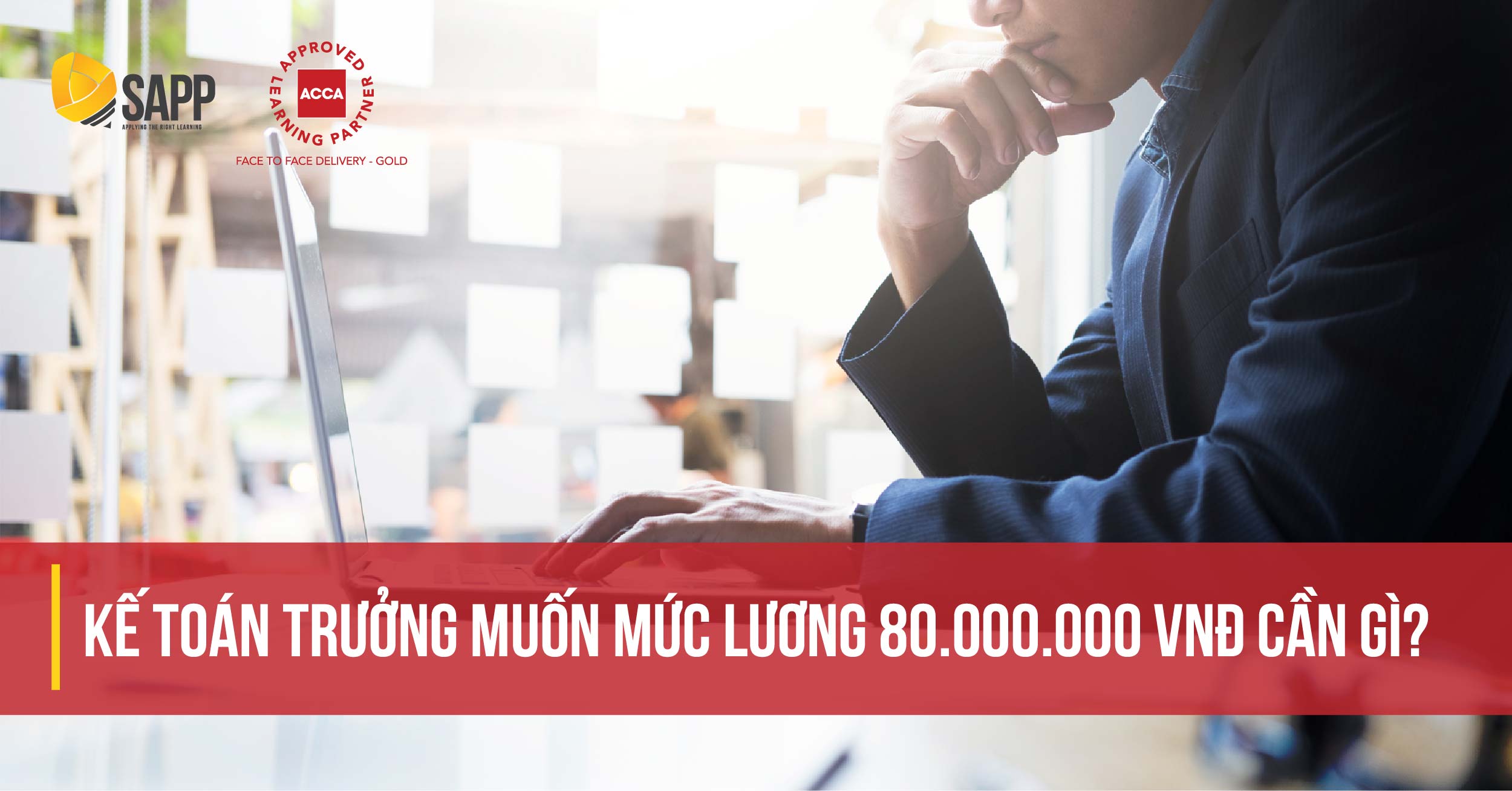 Kế toán trưởng muốn mức lương 80.000.000 VNĐ cần gì? Có cần IFRS không?