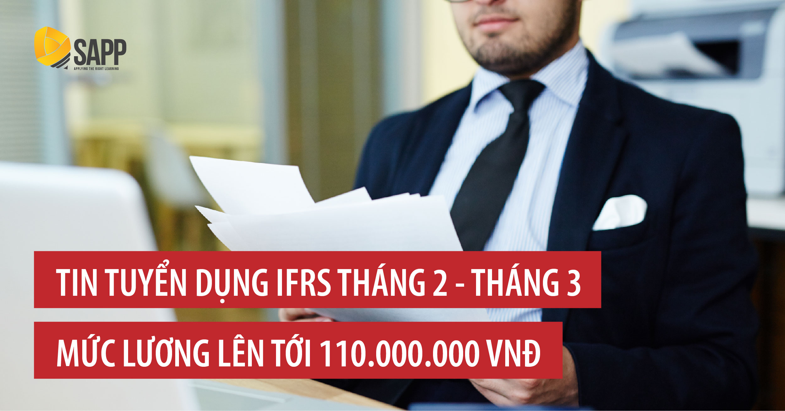 Tin tuyển dụng IFRS tháng 2 - 3 lương tới 110 triệu đồng: Kế toán trưởng, kế toán, kế toán tổng hợp …